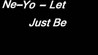 Ne-Yo - Let Just Be