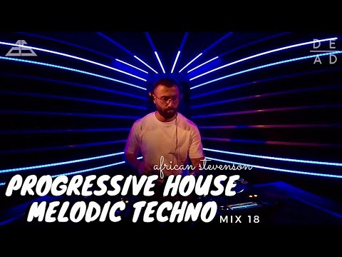 Progressive House // Melodic Techno Best Mix 2020 by African Stevenson - DeadLine Radio #18
