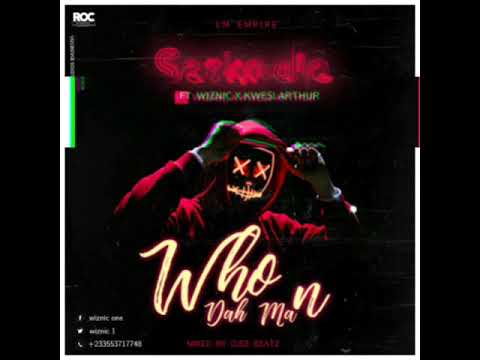 Sarkodie ft Wiznic and Kwesi Arthur-Who da man