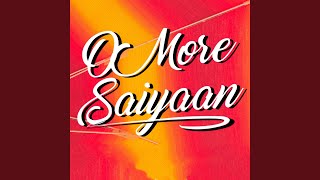 O More Saiyaan