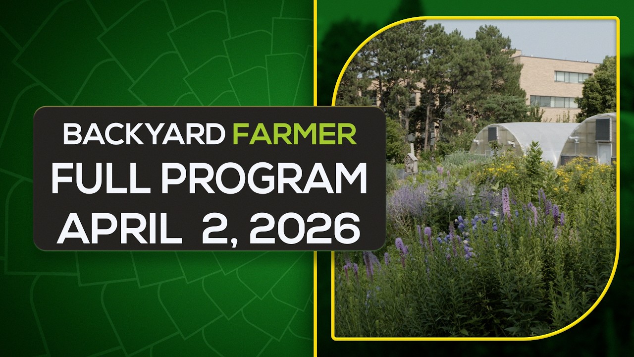 Backyard Farmer April 2, 2026 Program