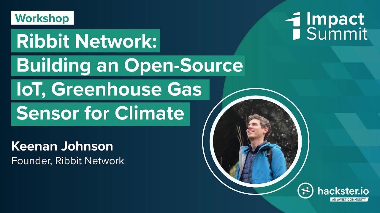 2022 Impact Summit: Building an Open-Source IoT, Greenhouse Gas Sensor for Climate