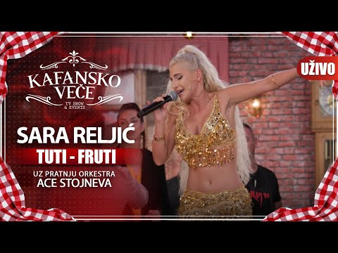 SARA RELJIC - TUTI FRUTI | UZIVO | ORK. ACA STOJNEV | 2022 | KAFANSKO VECE