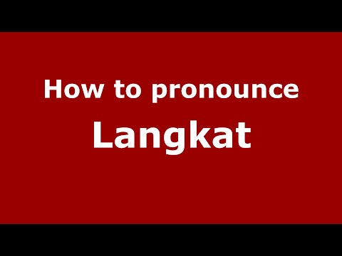 How to pronounce Langkat (Indonesia/Indonesian) - PronounceNames.com