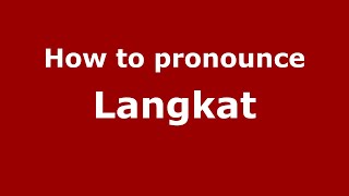 How to pronounce Langkat