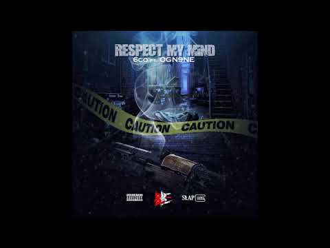 6CO ft. OGN9NE- Respect My Mind