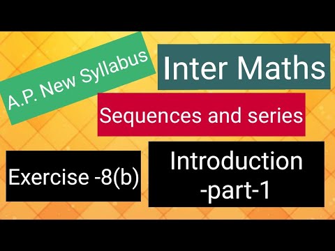 Inter Maths - Sequences and series - Exercise -8(b) - Introduction - part-1