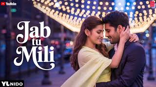 Jab tu mili | New Romantic song | New Bollywood song | Officials song | Love Song 2025 |