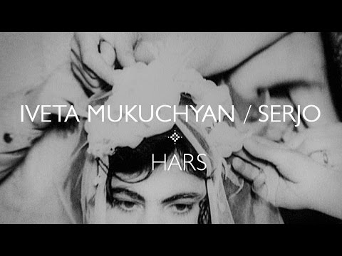Iveta Mukuchyan / Serjo - Hars