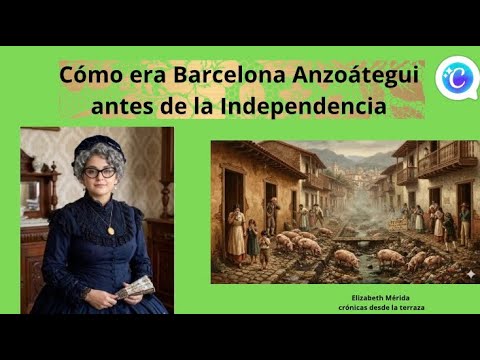Cómo era Barcelona Anzoátegui en la época pre independencia 