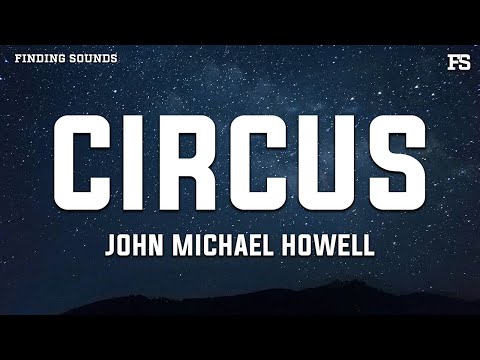 John Michael Howell - Circus (Lyrics)