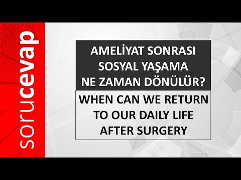 Ameliyat Sonrası Sosyal Yaşama Ne Zaman Dönülür?