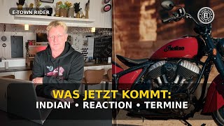 Was jetzt kommt: Indian, Reaction & Termine
