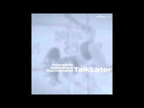 Dennis Blaze feat. Prince Sole, Juston Kace & Ray Champion - "Talk Later" OFFICIAL VERSION