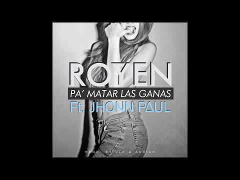 Royen Ft. Jhonn Paul - Pa' Matar Las Ganas (Audio Oficial)