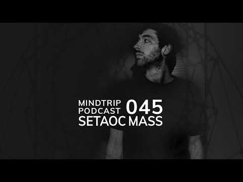 MindTrip Podcast 045 - Setaoc Mass