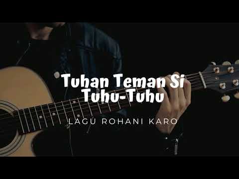 LAGU ROHANI KARO-LIRIK LAGU TUHAN TEMAN SITUHU-TUHU