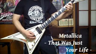 Metallica - That Was Just Your Life - guitar cover