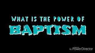 The power of Baptism