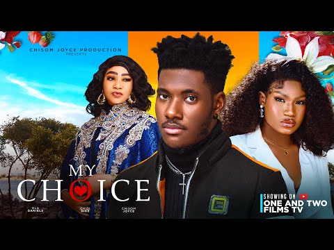 MY CHOICE  - CHIDI DIKE, OLA DANIELS, CHISOM JOYCE latest 2023 nigerian movie