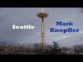 Mark Knopfler - Seattle (HD)