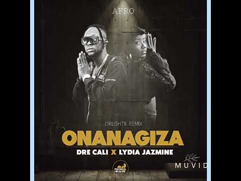 Onanagiza - Dre Cali x Lydia Jazmine (Drushtii Remiix) 2022| AFRO