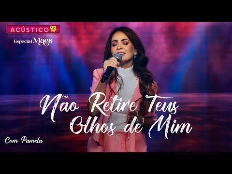 Não Retires Teus Olhos De Mim - Pamela