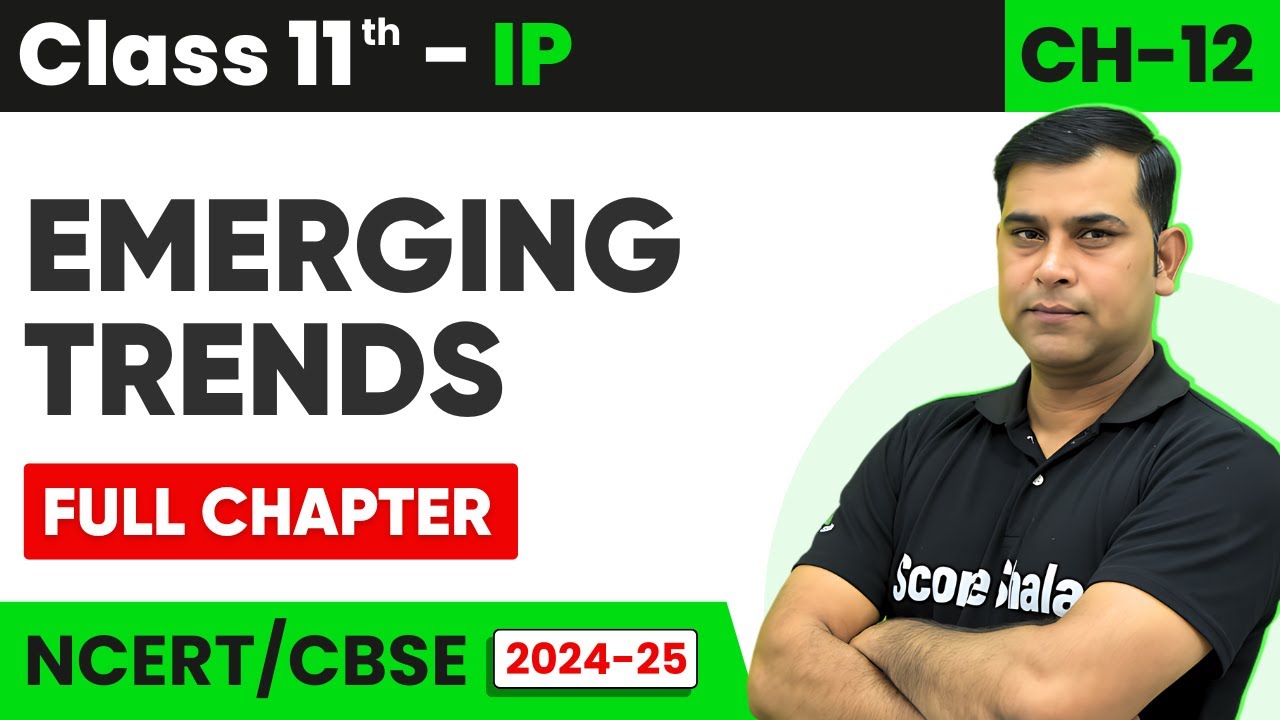 Chapter 12 Emerging Trends - Full Chapter Explanation | Class 11th Informatics Practices| 2024-25