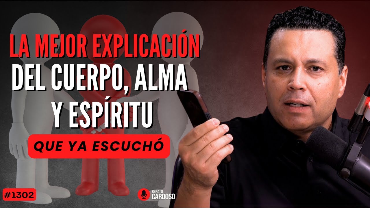 LA MEJOR EXPLICACIÓN DEL CUERPO, ALMA Y ESPÍRITU que ya escuchó