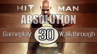 Hitman Absolution Gameplay Walkthrough - Part 30 -  End Of The Road