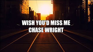 Download lagu Chase Wright - Wish You'd Miss Me (Lyrics) mp3