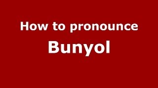 How to pronounce Bunyol