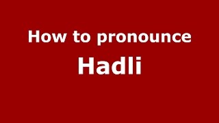 How to pronounce Hadli