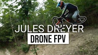 VTT & Drone FPV : Jules Dreyer
