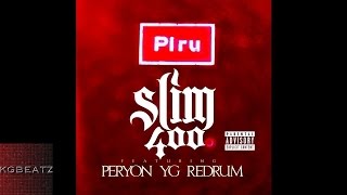 Slim 400 ft. YG, Peryon, Redrum - Piru [New 2015]