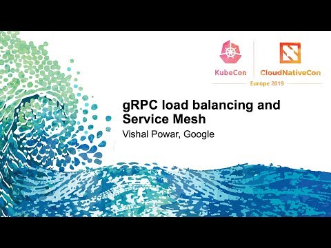 gRPC load balancing and Service Mesh - Vishal Powar, Google