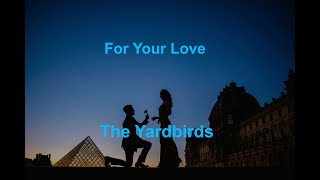For Your Love  - The Yardbirds - with lyrics