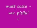 Matt Costa - Mr. Pitiful