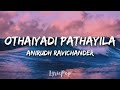 Kanaa - Othaiyadi Pathayila Video | Arunraja Kamaraj | Dhibu Ninan Thomas - Lyrics