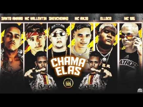 Shevchenko e Elloco, MC Santo Amaro, EL PL, MC Anjo, MC Valletin, 10 G No Beat - CHAMA ELAS