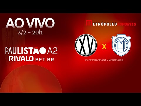 PAULISTÃO SÉRIE A2 2026 - XV DE PIRACICABA x MONTE AZUL - AO VIVO E COM IMAGENS - 02.02.26