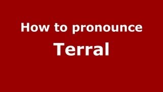 How to pronounce Terral