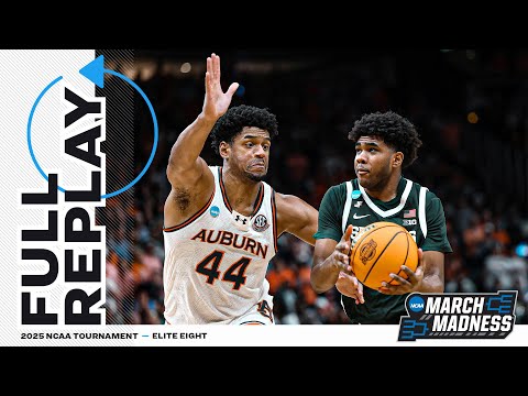 Auburn vs. Michigan State - 2025 NCAA men’s Elite Eight | FULL REPLAY