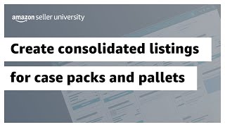 Amazon Bulk Services: Create consolidated listings for case packs and pallets