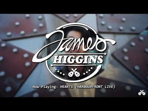 James Higgins - Hearts (Harbourfront Live)