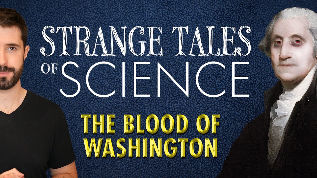 Strange Tales of Science - The Blood Of Washington