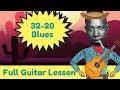 How to Play 32-20 Blues (Lesson) Robert Johnson ...