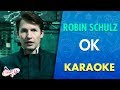 Robin Schulz - OK (Karaoke) I CantoYo Robin Schulz - OK (Karaoke) I CantoYo