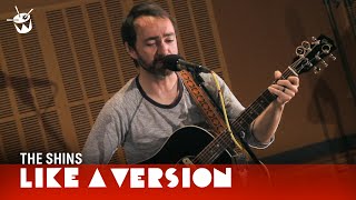 The Shins play &#39;It&#39;s Only Life&#39; live for Like A Version