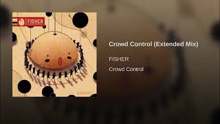 Fisher  Crowd Control Extended Mix